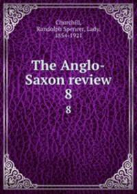 The Anglo-Saxon review. 8