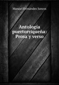 Antologa puertorriquea: Prosa y verso