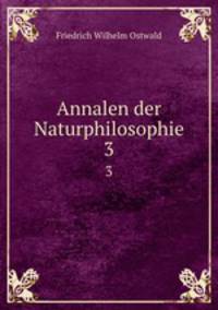 Annalen der Naturphilosophie. 3