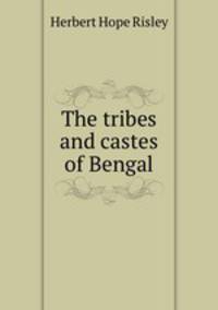 The tribes and castes of Bengal