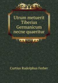 Utrum metuerit Tiberius Germanicum necne quaeritur