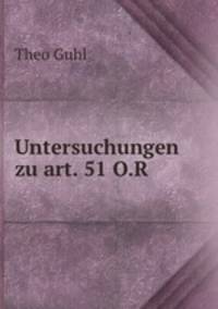 Untersuchungen zu art. 51 O.R.