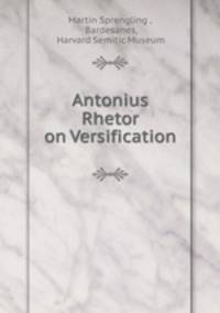 Antonius Rhetor on Versification