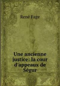 Une ancienne justice: la cour d`appeaux de Sgur