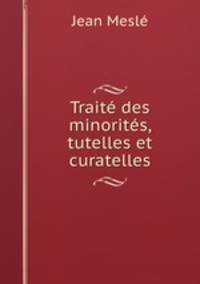 Trait des minorits, tutelles et curatelles