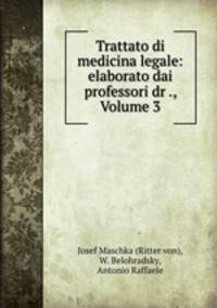 Trattato di medicina legale: elaborato dai professori dr ., Volume 3