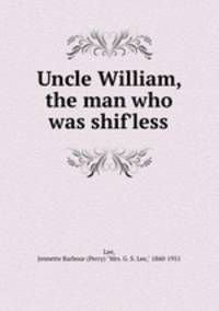 Uncle William, the man who was shif`less