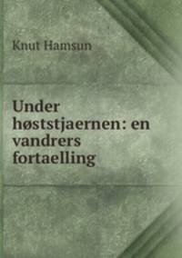 Under hststjaernen: en vandrers fortaelling