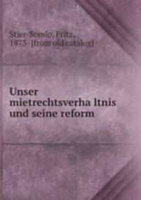 Unser mietrechtsverhaltnis und seine reform
