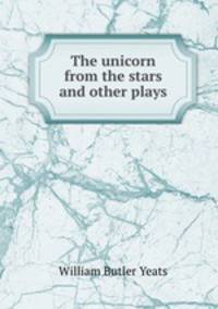 The unicorn from the stars and other plays