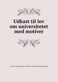 Udkast til lov om universitetet med motiver