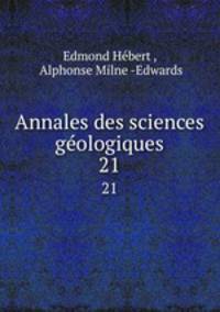 Annales des sciences gologiques. 21