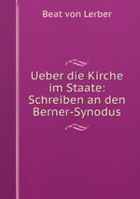 Ueber die Kirche im Staate: Schreiben an den Berner-Synodus