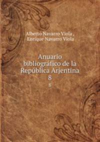 Anuario bibliogrfico de la Repblica Arjentina. 8