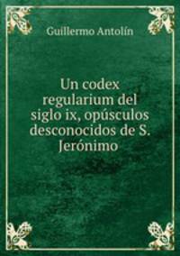 Un codex regularium del siglo ix, opsculos desconocidos de S. Jernimo .