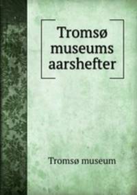 Troms museums aarshefter