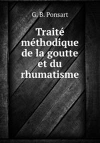 Trait mthodique de la goutte et du rhumatisme