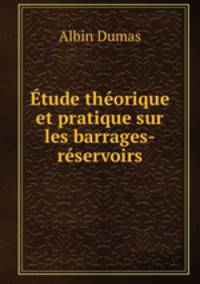 tude thorique et pratique sur les barrages-rservoirs