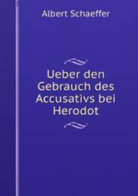 Ueber den Gebrauch des Accusativs bei Herodot