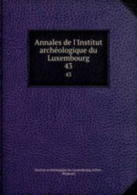 Annales de l`Institut archologique du Luxembourg. 43