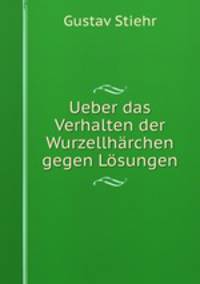 Ueber das Verhalten der Wurzellhrchen gegen Lsungen