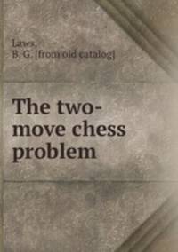 The two-move chess problem