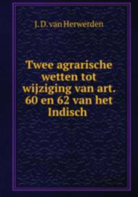 Twee agrarische wetten tot wijziging van art. 60 en 62 van het Indisch .