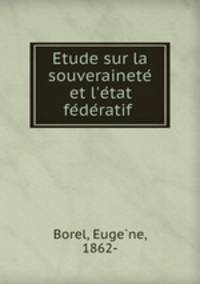 Etude sur la souverainete et l`etat federatif