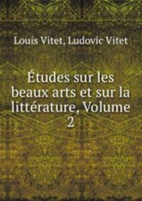tudes sur les beaux arts et sur la littrature, Volume 2