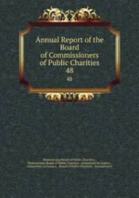Annual Report of the Board of Commissioners of Public Charities. 48