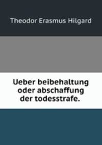 Ueber beibehaltung oder abschaffung der todesstrafe. .