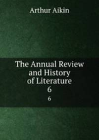 The Annual Review and History of Literature. 6