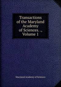 Transactions of the Maryland Academy of Sciences. ., Volume 1