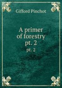 A primer of forestry. pt. 2