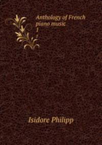 Anthology of French piano music. 1
