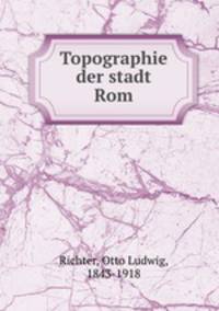 Topographie der stadt Rom