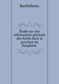 tude sur une rformation gnrale des forts dans la province du Dauphin .