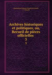Archives historiques et politiques, ou, Recueil de pices officielles .. 3