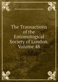 The Transactions of the Entomological Society of London, Volume 48
