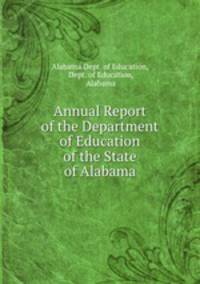 Annual Report of the Department of Education of the State of Alabama
