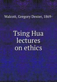 Tsing Hua lectures on ethics