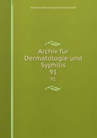 Archiv fr Dermatologie und Syphilis. 91