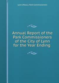 Annual Report of the Park Commissioners of the City of Lynn for the Year Ending .