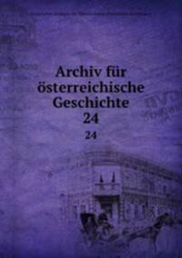 Archiv fr sterreichische Geschichte. 24