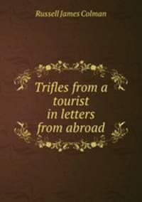 Trifles from a tourist in letters from abroad