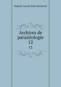Archives de parasitologie. 12