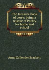 The treasure book of verse: being a reissue of Poetry for home and school
