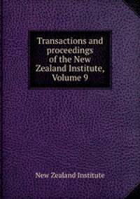 Transactions and proceedings of the New Zealand Institute, Volume 9