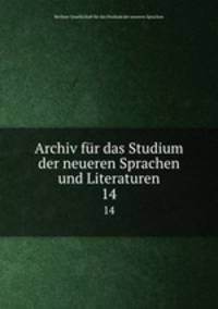 Archiv fr das Studium der neueren Sprachen und Literaturen. 14