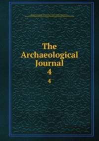 The Archaeological Journal. 4